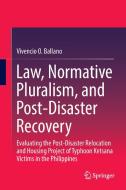 Law, Normative Pluralism, and Post-Disaster Recovery di Vivencio O. Ballano edito da Springer Singapore