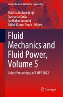 Fluid Mechanics and Fluid Power, Volume 5: Select Proceedings of Fmfp 2022 edito da SPRINGER NATURE