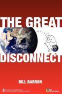 The Great Disconnect di Bill Barron edito da BLACKSMITH BOOKS