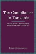 Tax Compliance In Tanzania di Kibuta Ongwamuhana edito da Mkuki Na Nyota Publishers