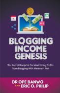 Blogging Income Genesis di Ope Banwo edito da Netpreneur Books