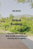 Airbnb Business di Joe Jones edito da Joe Jones