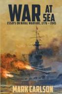 War at Sea di Mark Carlson edito da Sunbury Press, Inc.