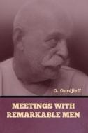 Meetings with Remarkable Men di G. Gurdjieff edito da BIBLIOTECH PR