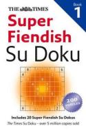 The Times Super Fiendish Su Doku Book 1 di The Times edito da HarperCollins Publishers