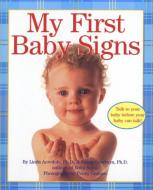 My First Baby Signs di Linda Acredolo, Susan Goodwyn, Penny Gentieu edito da HarperFestival