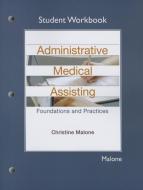 Student Workbook for Administrative Medical Assisting di Christine Malone edito da Pearson Education (US)