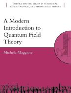 A Modern Introduction to Quantum Field Theory di Michele (Department of Theoretical Physics Maggiore edito da Oxford University Press