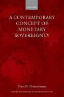 Contemporary Concept of Monetary Sovereignty di Claus D. Zimmermann edito da OXFORD UNIV PR