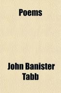 Poems di John Banister Tabb edito da General Books Llc