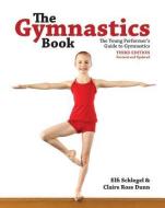 The Gymnastics Book di Elfi Schlegel, Claire Dunn edito da Firefly Books Ltd