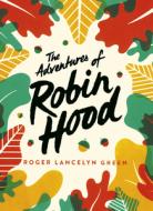 The Adventures Of Robin Hood di Roger Lancelyn Green edito da Penguin Books Ltd