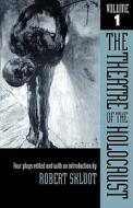 The Theatre of the Holocaust v. 1; Four Plays di Shimon Wincelberg edito da The University of Wisconsin Press