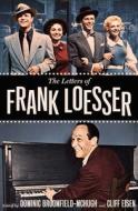 The Letters of Frank Loesser di Frank Loesser edito da Yale University Press