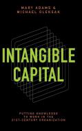 Intangible Capital di Mary Adams, Michael Oleksak edito da ABC-CLIO