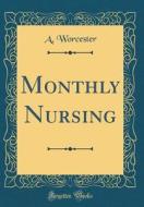 Monthly Nursing (Classic Reprint) di A. Worcester edito da Forgotten Books