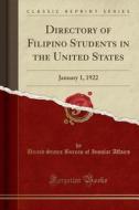 Directory of Filipino Students in the United States: January 1, 1922 (Classic Reprint) di United States Bureau of Insular Affairs edito da Forgotten Books