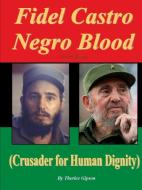 Fidel Castro Negro Blood di Therlee Gipson edito da LULU PR