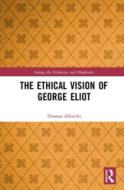 The Radical Ethical Vision Of George Eliot di Thomas Albrecht edito da Taylor & Francis Ltd