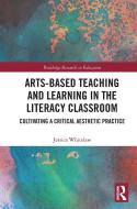 Arts-based Teaching And Learning In The Literacy Classroom di Jessica Whitelaw edito da Taylor & Francis Ltd