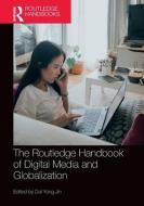 The Routledge Handbook Of Digital Media And Globalization edito da Taylor & Francis Ltd