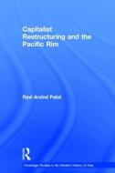 Capitalist Restructuring and the Pacific Rim di Ravi Arvind Palat edito da Taylor & Francis Ltd
