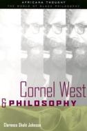 Cornel West And Philosophy di Clarence Johnson edito da Taylor & Francis Ltd