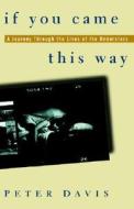 If You Came This Way: A Journey Through the Lives of the Underclass di Peter Davis, Harold Davis edito da WILEY