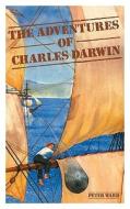 The Adventures of Charles Darwin di Peter Ward edito da CAMBRIDGE