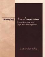 Managing Clinical Supervision di Janet Elizabeth Falvey edito da Cengage Learning, Inc
