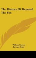 The History Of Reynard The Fox di WILLIAM CAXTON edito da Kessinger Publishing