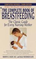 The Complete Book of Breastfeeding: Revised Edition di Marvin S. Eiger, Sally Wendkos Olds edito da BANTAM DELL