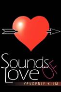Sounds of Love di Yevgeniy Klim edito da iUniverse
