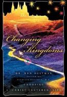 Changing Kingdoms di Ken Hultman edito da iUniverse