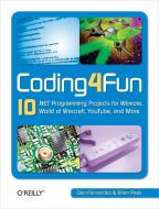 Coding4fun di Dan Fernandez, Brian Peek edito da O'reilly Media, Inc, Usa