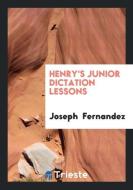 Henry's Junior Dictation Lessons di Joseph Fernandez edito da LIGHTNING SOURCE INC