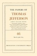 The Papers Of Thomas Jefferson, Volume 46 di Thomas Jefferson edito da Princeton University Press