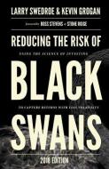 Reducing the Risk of Black Swans: Using the Science of Investing to Capture Returns with Less Volatility di Larry Swedroe, Kevin Grogan edito da UNIV OF BUCKINGHAM PR