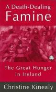 A Death-Dealing Famine di Christine Kinealy edito da Pluto Press