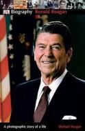 DK Biography: Ronald Reagan: A Photographic Story of a Life di Michael Burgan edito da DK PUB