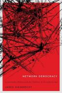 Network Democracy di Jared Giesbrecht edito da McGill-Queen's University Press