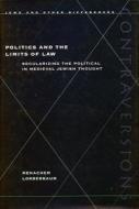 Politics and the Limits of Law di Menachem Lorberbaum edito da Stanford University Press