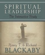 Spiritual Leadership: The Interactive Study: The Interactive Study di Henry T. Blackaby, Richard Blackaby edito da B&H PUB GROUP