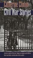 Civil War Stories di Catherine Clinton edito da UNIV OF GEORGIA PR