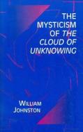 The Mysticism of the Cloud of Unknowing di William Johnston edito da Fordham University Press