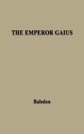 The Emperor Gaius (Caligula). di J. P. V. D. Balsdon, John Percy Vyvian Dacre Balsdon, Unknown edito da Praeger