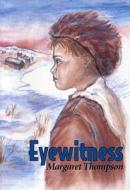 Eyewitness di Margaret Thompson edito da Ronsdale Press