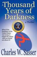 A Thousand Years of Darkness di Charles W. Sasser edito da AWOC.COM