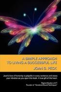 A Simple Approach to Living a Successful Life di Joan S. Peck edito da BEJEWELED PR