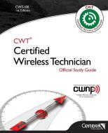 Cwt-100: Certified Wireless Technician: Official Study Guide di Tom Carpenter, Fehmi Sakkal, Manon Lessard edito da Certitrek Publishing